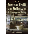 American Health and Wellness in Archaeology and History