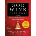 Godwink Christmas Stories: Discover the Most Wondrous Gifts of the Season