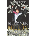 Mi Primer Millon: Una historia real de como pasar de tener deudas a ganar tú primer millón en poco tiempo. El exito existe y si te anima