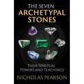 The Seven Archetypal Stones: Their Spiritual Powers and Teachings