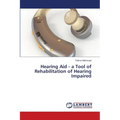 Hearing Aid - a Tool of Rehabilitation of Hearing Impaired