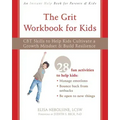 The Grit Workbook for Kids: CBT Skills to Help Kids Cultivate a Growth Mindset and Build Resilience