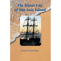 The Ghost City of San Luis Island
