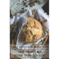 Daily Homemade Bread Book Expand Your Choice With Different Types Of Bread Recipes: Homemade Bread Cookbook