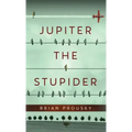 Jupiter the Stupider