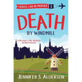 Death by Windmill: A Mother's Day Murder in Amsterdam