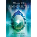 Managing Psychic Abilities: A Real World Guide for the Highly Sensitive Person