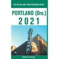 Portland (Ore.) - The Delaplaine 2021 Long Weekend Guide