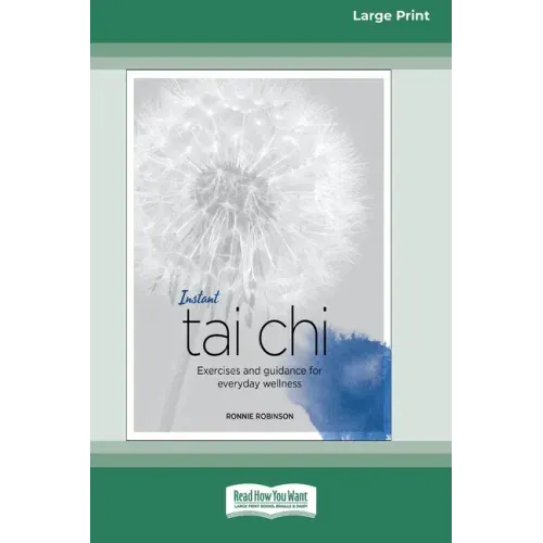 Instant Tai Chi: Exercises and Guidance for Everyday Wellness (16pt Large Print Edition)