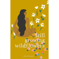 Still Growing Wildflowers