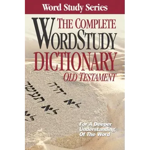 The Complete Word Study Dictionary: Old Testament