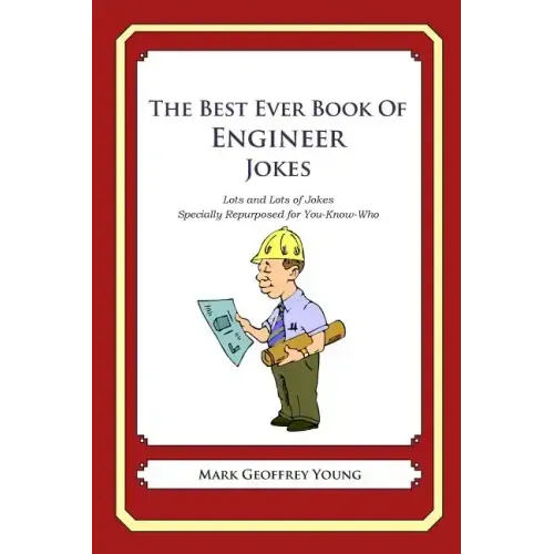 The Best Ever Book of Engineer Jokes: Lots and Lots of Jokes Specially Repurposed for You-Know-Who