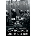 "The Holocaust, the Church, and the Law of Unintended Consequences: How Christian Anti-Judaism Spawned Nazi Anti-Semitism, A Judge's Verdict"