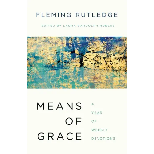 Means of Grace: A Year of Weekly Devotions