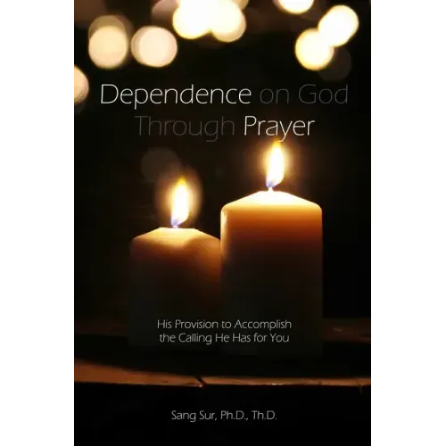 Dependence Prayer: His Provision to Accomplish the Calling He Has for You