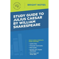 Study Guide to Julius Caesar by William Shakespeare