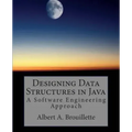 Designing Data Structures in Java: A Software Engineering Approach