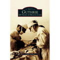 Guthrie: 100 Years of Health Care