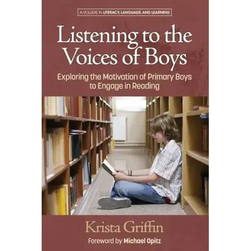 Listening to the Voices of Boys: Exploring the Motivation of Primary Boys to Engage in Reading