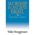 Worship in Ancient Israel: An Essential Guide
