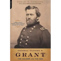 General Ulysses S. Grant: The Soldier and the Man