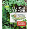 The Chinese Greenhouse: Design and Build a Low-Cost, Passive Solar Greenhouse