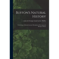 Buffon's Natural History: Containing a Full and Accurate Description of the Animated Beings in Nature