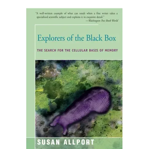 Explorers of the Black Box: The Search for the Cellular Basis of Memory