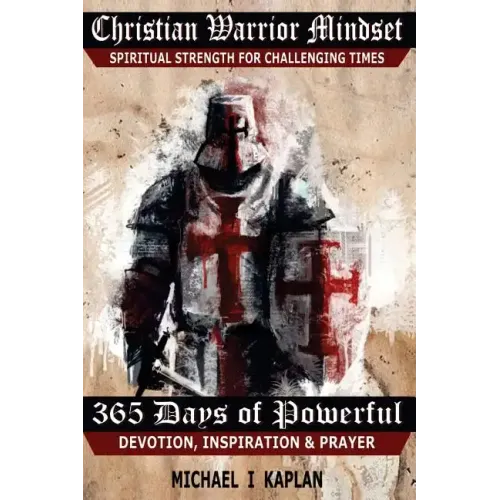 Christian Warrior Mindset: Spiritual Strength for Challenging Times