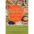 Vegan Beans from Around the World: Adventurous Recipes for the Most Delicious, Nutritious, and Flavorful Bean Dishes Ever