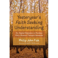 Yesteryear's Faith Seeking Understanding: New England Disputations on Providence; With a Historical-Theological Introduction