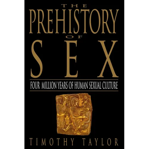 The Prehistory of Sex: Four Million Years of Human Sexual Culture