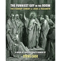 The Funniest Guy in the Room: The Standup Comedy of Jesus of Nazareth