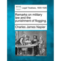 Remarks on Military Law and the Punishment of Flogging.