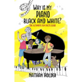 Why Is My Piano Black and White?: The Ultimate Fun Facts Guide