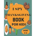 I Spy Thanksgiving Book for Kids Ages 2-4: A Fun Guessing Game and Coloring Activity Book for Little Kids - A Great Stocking Stuffer for Kids and Todd