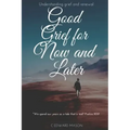 Good Grief for Now and Later: Understanding grief and renewal