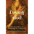 Loving God: The Teachings of Bernard of Clairvaux