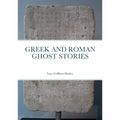 Greek and Roman Ghost Stories
