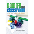 Gamify Your Classroom: A Field Guide to Game-Based Learning