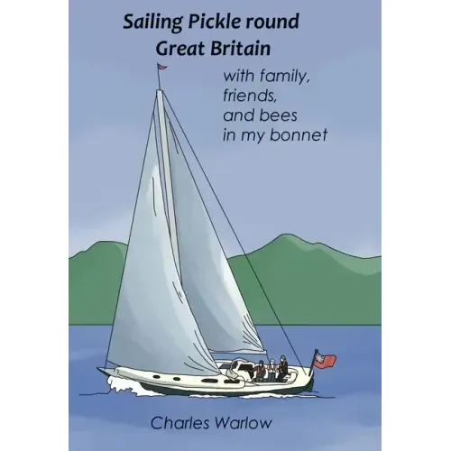 Sailing Pickle round Great Britain: with family, friends and bees in my bonnet