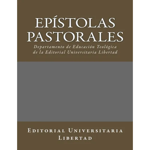 Epistolas Pastorales: Departamento de Educación Teológica de la Editorial Universitaria Libertad
