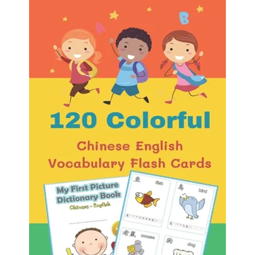 120 Colorful Chinese English Vocabulary Flash Cards: First kids books reading, tracing, writing FULL colored basic words cartoon flashcards Simplified