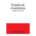 The complete works of Friedrich Nietzsche; A Book for free Spirits (Part I)