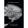 Visions of Ted Bundy: The Psychic and the Chi Omega Murders