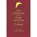 100 Limericks for the 100 Final Days of Trump