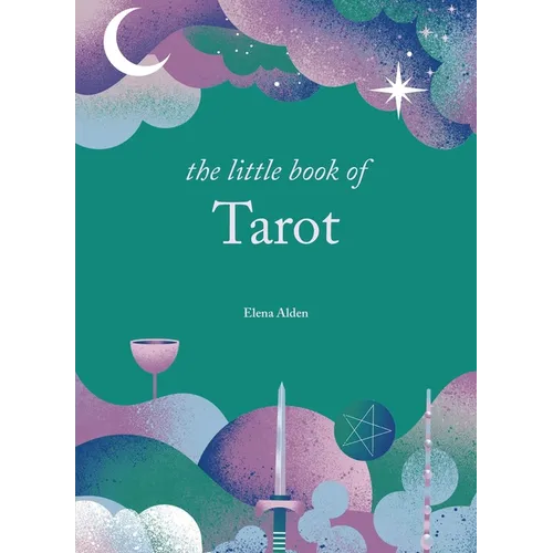 The Little Book of Tarot: Unlock the Ancient Mysteries of the Cards