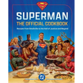 DC: Superman: The Official Cookbook: Recipes from Smallville to the Hall of Justice and Beyond