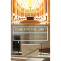 Come Into the Light: Church Interiors for the Celebration of Liturgy