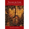 Taught By God: Making Sense of the Difficult Sayings of Jesus
